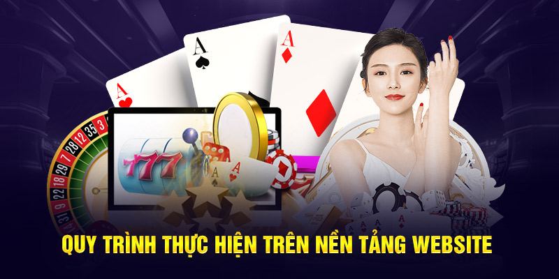 Quy trình thực hiện trên nền tảng website 