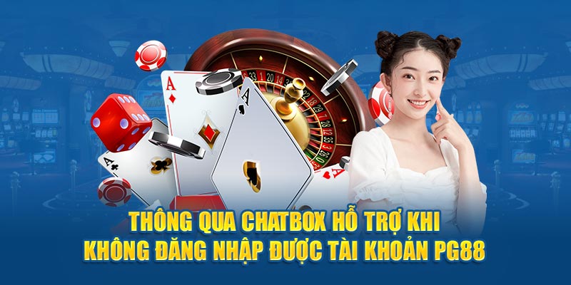 Thông qua chatbox hỗ trợ khi không đăng nhập được tài khoản PG88